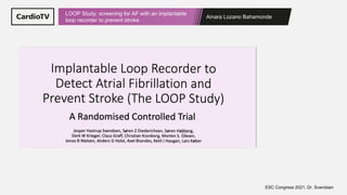 Ainara Lozano Bahamonde
LOOP Study: screening for AF with an implantable
loop recorder to prevent stroke
ESC Congress 2021, Dr. Svendsen
 