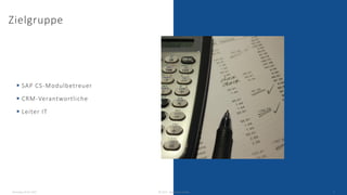 Zielgruppe
Dienstag, 03.05.2022 © 2022 - IBsolution GmbH 3
 SAP CS-Modulbetreuer
 CRM-Verantwortliche
 Leiter IT
 