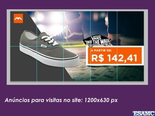 Anúncios para visitas no site: 1200x630 px
 