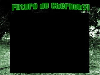 Futuro de Chernobyl 