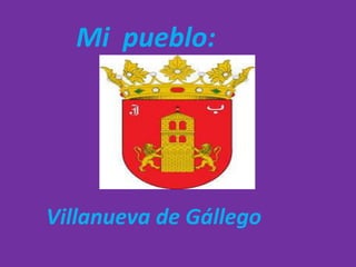Mi pueblo:

Villanueva de Gállego

 