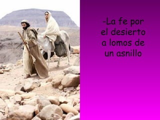 -La fe por
el desierto
a lomos de
un asnillo
 
