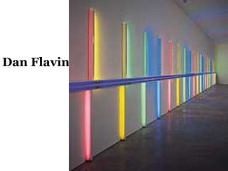 12
Dan Flavin
 