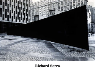 15
Richard Serra
Richard Serra
 