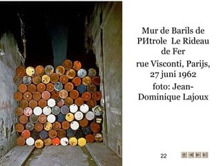 22
Mur de Barils de
PИtrole Le Rideau
de Fer
rue Visconti, Parijs,
27 juni 1962
foto: Jean-
Dominique Lajoux
 
