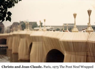 24Christo and Jean-Claude. Paris, 1975 The Pont Neuf Wrapped
 