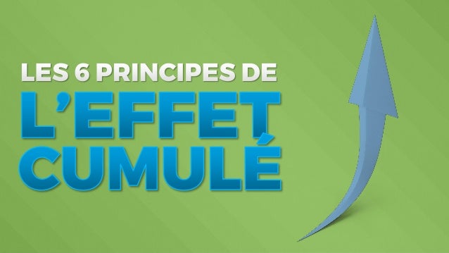 Comment Transformer Votre Vie Petit A Petit Avec L Effet Cumule