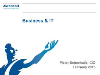 Business & IT




                Pieter Schoehuijs, CIO
                        February 2013
 