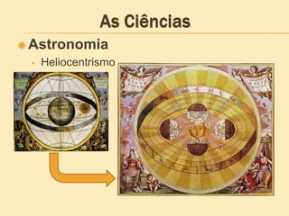  Astronomia
• Heliocentrismo
 