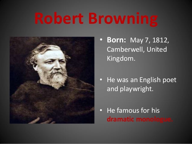 comparison of robert browning s poems Browning, robert 'we all want to browning's personality was one that veered towards the new science and technology that was starting to be born in the wake of the mass industrialisation of europe browning, robert two poems chapman and hall (1854. comparison of robert browning s poems Browning, robert 'we all want to browning's personality was one that veered towards the new science and technology that was starting to be born in the wake of the mass industrialisation of europe browning, robert two poems chapman and hall (1854.