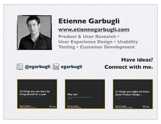 Etienne Garbugli
www.etiennegarbugli.com
Product & User Research •
User Experience Design • Usability
Testing • Customer D...