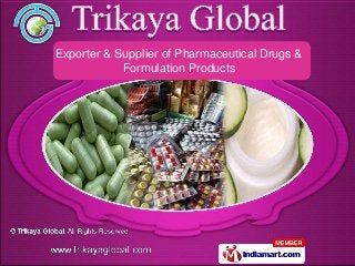 Exporter & Supplier of Pharmaceutical Drugs &
            Formulation Products
 