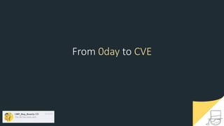 From 0day to CVE
 