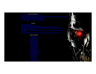 USED VIDEO RESOURCES
https://www.youtube.com/watch?v=n-kMeXIngZE
https://www.youtube.com/watch?v=jLhOwkH5BYs&t=314s https://www.youtube.com/watch?v=ABrjdyavqkI&t=163s
https://www.youtube.com/watch?v=ycPr5-27vSI&t=162s
https://www.youtube.com/watch?v=ilP4aPDTBPE&t=81s
https://www.youtube.com/watch?v=3YLxZfZHnPg&t=522s
SOURCES
http://asimo.honda.com/
https://en.wikipedia.org/wiki/Autonomous_car
http://www.sciencemag.org/news/2017/08/how-google-making-music-artificial-intelligence
http://www.legaltechnews.com/id=1202795003827/Artificial-Intelligence-is-Molding-the-Attorney-ofthe-
Future?sqlreturn=20170709132104
http://www.newsweek.com/2017/08/18/ai-facebook-artificial-intelligence-machine-learning-robots-robotics-
646944.html
http://www.nasdaq.com/article/how-alibaba-is-using-artificial-intelligence-in-healthcare-cm815551
ANALYTIC SOURCES
www.relx.com
www.pwc.com
www.mckinsey.com
www.cdn.aiindex.org
www.crunchbase.com
www.ivc-online.com
www.engadget.com
www.sogeti.com
www.aitesting.org
www.deloitte.com
www.neurala.com
www.walkme.com
www.xponentialworks.com
www.domo.com
www.zoominsoftware.com
www.intel.com
www.trigovision.com
www.zuora.com
www.team8.vc
www.ge.com
www.outlier.ai
www.dominodatalab.com
 