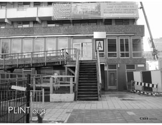 PLINT oud
            CASA   architecten
 