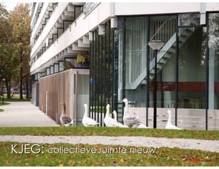 KJEG: collectieve ruimte nieuw
                                 CASA   architecten
 