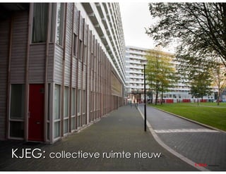 KJEG: collectieve ruimte nieuw
                                 CASA   architecten
 