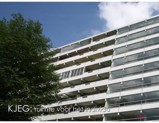 KJEG: ruimte voor het individu
                                 CASA   architecten
 