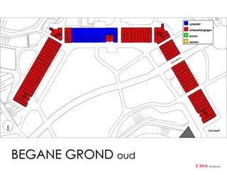 BEGANE GROND oud
                   CASA   architecten
 