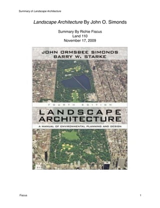 Landscape Architecture By John O. Simonds
Summary By Richie Fiscus
Land 110
November 17, 2009
Summary of Landscape Architecture
Fiscus 1
 