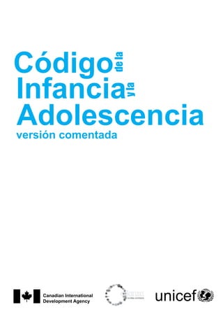 Código
versión comentada
de
la
y
la
Infancia
Adolescencia
Canadian International
Development Agency
 
