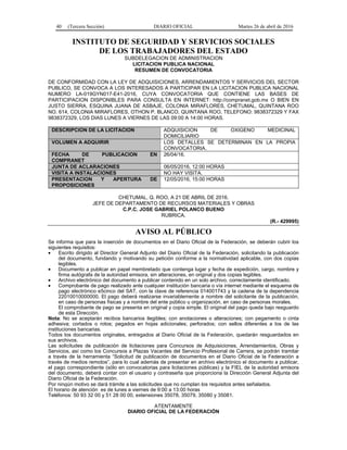 40 (Tercera Sección) DIARIO OFICIAL Martes 26 de abril de 2016
INSTITUTO DE SEGURIDAD Y SERVICIOS SOCIALES
DE LOS TRABAJADORES DEL ESTADO
SUBDELEGACION DE ADMINISTRACION
LICITACION PUBLICA NACIONAL
RESUMEN DE CONVOCATORIA
DE CONFORMIDAD CON LA LEY DE ADQUISICIONES, ARRENDAMIENTOS Y SERVICIOS DEL SECTOR
PUBLICO, SE CONVOCA A LOS INTERESADOS A PARTICIPAR EN LA LICITACION PUBLICA NACIONAL
NUMERO LA-019GYN017-E41-2016, CUYA CONVOCATORIA QUE CONTIENE LAS BASES DE
PARTICIPACION DISPONIBLES PARA CONSULTA EN INTERNET: http://compranet.gob.mx O BIEN EN
JUSTO SIERRA, ESQUINA JUANA DE ASBAJE, COLONIA MIRAFLORES, CHETUMAL, QUINTANA ROO
NO. 614, COLONIA MIRAFLORES, OTHON P. BLANCO, QUINTANA ROO, TELEFONO: 9838372329 Y FAX
9838372329, LOS DIAS LUNES A VIERNES DE LAS 09:00 A 14:00 HORAS.
DESCRIPCION DE LA LICITACION ADQUISICION DE OXIGENO MEDICINAL
DOMICILIARIO
VOLUMEN A ADQUIRIR LOS DETALLES SE DETERMINAN EN LA PROPIA
CONVOCATORIA.
FECHA DE PUBLICACION EN
COMPRANET
26/04/16.
JUNTA DE ACLARACIONES 06/05/2016, 12:00 HORAS
VISITA A INSTALACIONES NO HAY VISITA.
PRESENTACION Y APERTURA DE
PROPOSICIONES
12/05/2016, 15:00 HORAS
CHETUMAL, Q. ROO, A 21 DE ABRIL DE 2016.
JEFE DE DEPARTAMENTO DE RECURSOS MATERIALES Y OBRAS
C.P.C. JOSE GABRIEL POLANCO BUENO
RUBRICA.
(R.- 429995)
AVISO AL PÚBLICO
Se informa que para la inserción de documentos en el Diario Oficial de la Federación, se deberán cubrir los
siguientes requisitos:
• Escrito dirigido al Director General Adjunto del Diario Oficial de la Federación, solicitando la publicación
del documento, fundando y motivando su petición conforme a la normatividad aplicable, con dos copias
legibles.
• Documento a publicar en papel membretado que contenga lugar y fecha de expedición, cargo, nombre y
firma autógrafa de la autoridad emisora, sin alteraciones, en original y dos copias legibles.
• Archivo electrónico del documento a publicar contenido en un solo archivo, correctamente identificado.
• Comprobante de pago realizado ante cualquier institución bancaria o vía internet mediante el esquema de
pago electrónico e5cinco del SAT, con la clave de referencia 014001743 y la cadena de la dependencia
22010010000000. El pago deberá realizarse invariablemente a nombre del solicitante de la publicación,
en caso de personas físicas y a nombre del ente público u organización, en caso de personas morales.
El comprobante de pago se presenta en original y copia simple. El original del pago queda bajo resguardo
de esta Dirección.
Nota: No se aceptarán recibos bancarios ilegibles; con anotaciones o alteraciones; con pegamento o cinta
adhesiva; cortados o rotos; pegados en hojas adicionales; perforados; con sellos diferentes a los de las
instituciones bancarias.
Todos los documentos originales, entregados al Diario Oficial de la Federación, quedarán resguardados en
sus archivos.
Las solicitudes de publicación de licitaciones para Concursos de Adquisiciones, Arrendamientos, Obras y
Servicios, así como los Concursos a Plazas Vacantes del Servicio Profesional de Carrera, se podrán tramitar
a través de la herramienta “Solicitud de publicación de documentos en el Diario Oficial de la Federación a
través de medios remotos”, para lo cual además de presentar en archivo electrónico el documento a publicar,
el pago correspondiente (sólo en convocatorias para licitaciones públicas) y la FIEL de la autoridad emisora
del documento, deberá contar con el usuario y contraseña que proporciona la Dirección General Adjunta del
Diario Oficial de la Federación.
Por ningún motivo se dará trámite a las solicitudes que no cumplan los requisitos antes señalados.
El horario de atención es de lunes a viernes de 9:00 a 13:00 horas
Teléfonos: 50 93 32 00 y 51 28 00 00, extensiones 35078, 35079, 35080 y 35081.
ATENTAMENTE
DIARIO OFICIAL DE LA FEDERACIÓN
 