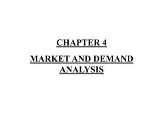 CHAPTER 4
MARKET AND DEMAND
ANALYSIS
 