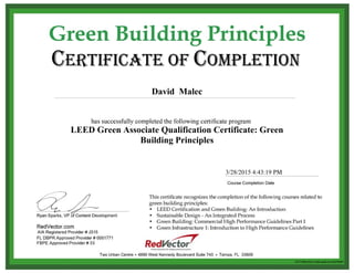 LEED Green Associate Qualification Certificate: Green
Building Principles
3/28/2015 4:43:19 PM
David Malec
03773984-6ec7-4af8-aeda-ec1abf7809f1
 
