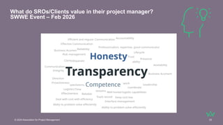 © 2024 Association for Project Management 25
What do SROs/Clients value in their project manager?
SWWE Event – Feb 2026
 