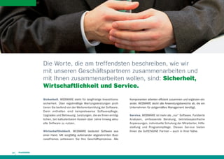 Die Worte, die am treffendsten beschreiben, wie wir
mit unseren Geschäftspartnern zusammenarbeiten und
mit Ihnen zusammenarbeiten wollen, sind: Sicherheit,
Wirtschaftlichkeit und Service.
Sicherheit. WEBWARE steht für langfristige Investitionssicherheit. Über regelmäßige War tungsleistungen proﬁtieren Sie laufend von der Weiterentwicklung der Software.
Darin enthalten sind beispielsweise Softwarepﬂege,
Upgrades und Betreuung. Leistungen, die es Ihnen ermöglichen, bei kalkulierbaren Kosten über Jahre hinweg aktuelle Software zu nutzen.
Wirtschaftlichkeit. WEBWARE bedeutet Software aus
einer Hand. Mit sorgfältig aufeinander abgestimmten BusinessFrames verbessern Sie Ihre Geschäftsprozesse. Alle

14

Komponenten arbeiten efﬁzient zusammen und ergänzen einander. WEBWARE deckt alle Anwendungsbereiche ab, die ein
Unternehmen für zeitgemäßes Management benötigt.
Service. WEBWARE ist mehr als „nur“ Software. Fundierte
Analysen, umfassende Beratung, betriebsspeziﬁsche
Anpassungen, individuelle Schulung der Mitarbeiter, Hilfestellung und Programmpﬂege. Diesen Ser vice bieten
Ihnen die SoftENGINE Par tner – auch in Ihrer Nähe.

 