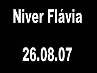 Niver Flávia 26.08.07 
