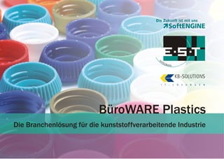 Die Zukunft ist mit uns

KB -SOLUTIONS
I

T

-

L

Ö

S

U

N

G

E

N

BüroWARE Plastics
Die Branchenlösung für die kunststoffverarbeitende Industrie

 