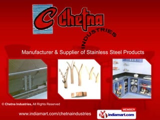 Manufacturer & Supplier of Stainless Steel Products




© Chetna Industries, All Rights Reserved


           www.indiamart.com/chetnaindustries
 