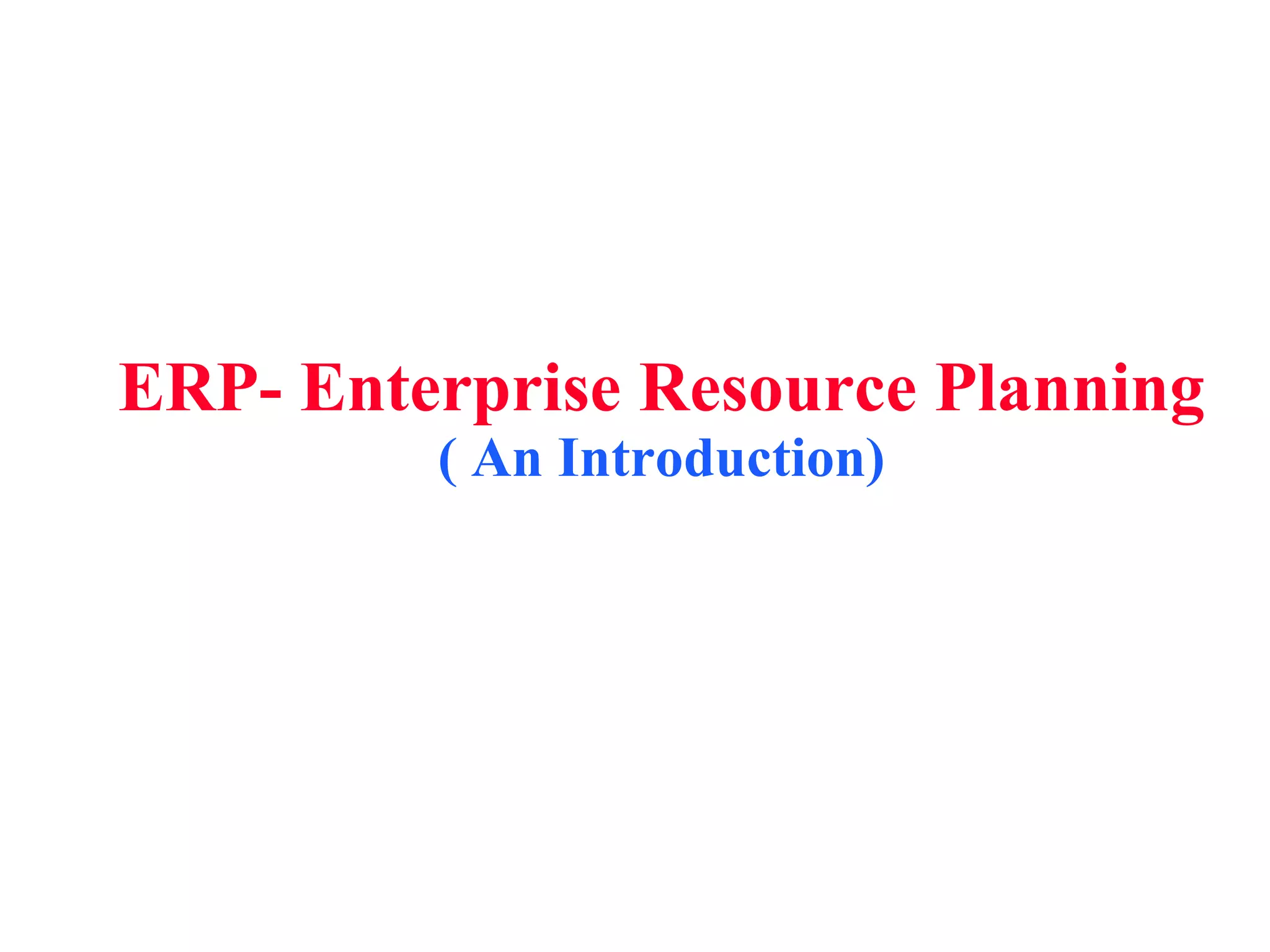 ERP- Enterprise Resource Planning ( An Introduction) 