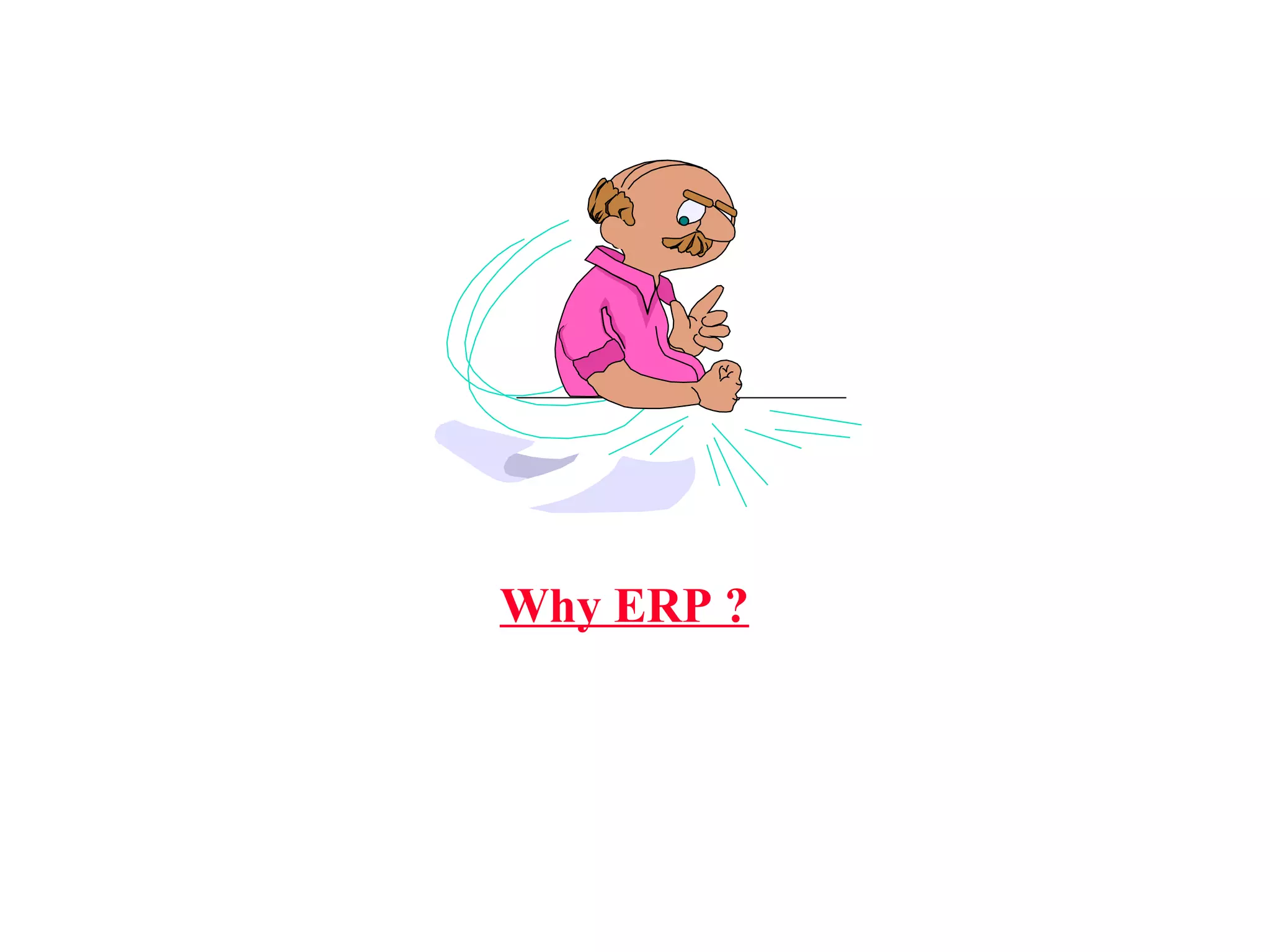 Why ERP ? 