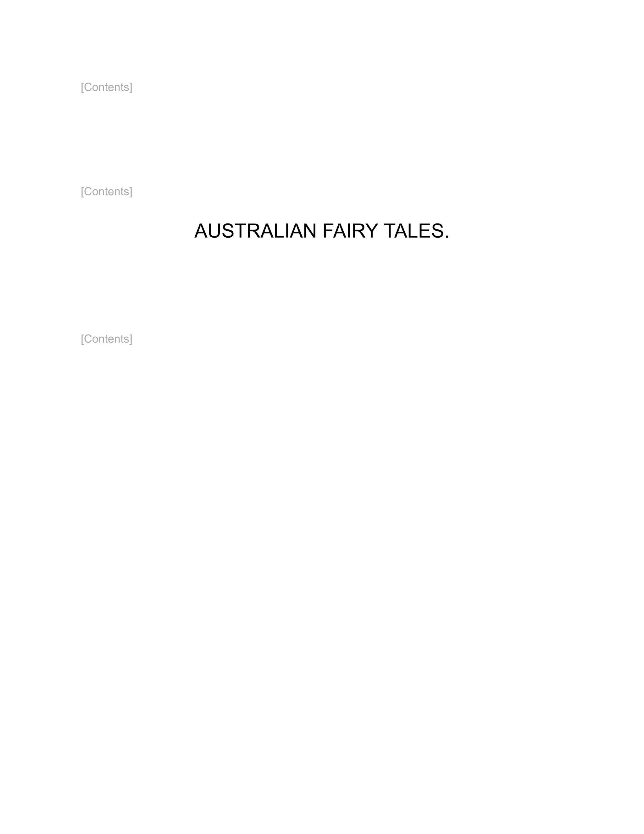 [Contents]
[Contents]
AUSTRALIAN FAIRY TALES.
[Contents]
 