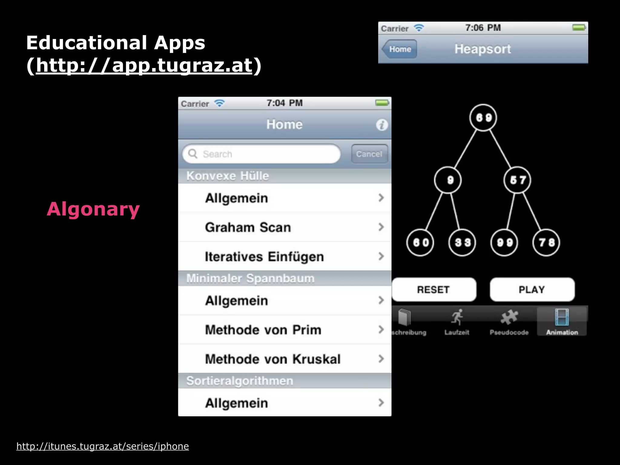 Educational Apps
 (http://app.tugraz.at)




      Algonary




http://itunes.tugraz.at/series/iphone
 