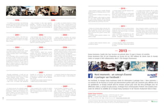 Next moments : un concept d’avenir 
à partager sur Facebook ! 
Sur Facebook, la marque Europ Assistance invite les internautes à partager leurs « Next moments », 
ces instants de vie heureux et sereins qui interviennent parfois après des moments plus difficiles de la 
vie quotidienne. Le Groupe investit ainsi les réseaux sociaux pour créer des liens privilégiés avec ses 
différentes cibles, y compris les plus jeunes, et intégrer leurs communautés d’intérêt. Une manière inno-vante 
de renforcer la visibilité de la marque Europ Assistance et de l’inscrire résolument dans le futur. 
16 
17 
— 2001 — 
— 2004 — 
— 2008 — 
— 2003 — 
— 2006 — 
— 2009 — 
— 2002 — 
— 2005 — 
— 2007 — 
• Europ Assistance réalise 6 500 000 assis-tances 
dans le monde et poursuit son expan-sion 
en s’implantant en Russie et en Répu-blique 
tchèque. 
• Europ Assistance s’implante au Chili. 
• Le Groupe acquiert la société Icare – leader 
français de la garantie pannes mécaniques. 
• Europ Assistance lance le plan stratégique 
Columbus. 
• Le 26 décembre, suite au tsunami en Asie 
du Sud-Est, le bilan est lourd pour le Groupe 
(115 clients blessés, 18 décès, 53 disparus). 
Le Groupe Europ Assistance mobilise alors 150 
collaborateurs 24 heures sur 24 pour traiter la 
prise en charge de plus de 1 000 clients et 
affrète un Airbus, transformé en hôpital volant, 
le premier de son histoire. 
• Nouvelles implantations : en Inde avec une 
nouvelle filiale basée à Mumbaï et en Roumanie. 
• Europ Assistance France s’associe à Accor 
Services pour créer Bien-être Assistance. 
• La première solution d’assurance en ligne 
« Plug  Sell » est lancée, cette plateforme 
mondiale de e-commerce est spécialement 
conçue pour les voyagistes, tours opérateurs 
et compagnies aériennes. Elle est déployée 
dans 24 pays. 
• Le Groupe Europ Assistance franchit la barre de 
1 milliard d’euros de chiffre d’affaires. 
• Le Directeur Général du Groupe Europ Assis-tance, 
Martin Vial, publie « La Care Revolution ». 
• Le Groupe poursuit son expansion géogra-phique 
américaine avec l’acquisition de deux 
compagnies : GMMI dans le domaine de la 
Santé en Floride et CSA Travel Protection à San 
Diego, dans le domaine du Voyage. Il ouvre 
une filiale en Angola. 
• Europ Assistance teste un projet de solution 
interactive de médecine à distance en milieu 
isolé, à l’occasion du tour du monde à la voile 
« Vendée Globe ». 
• Création d’Europ Assistance Irish Branch, 
société irlandaise qui porte les risques inter-nationaux 
du Groupe Europ Assistance. 
• Rachat de la société The Canadian Medical 
Network, spécialisée dans la gestion de ser-vices 
et de réseaux médicaux. Le Groupe ouvre 
une filiale au Canada et aux Bahamas. 
• Europ Assistance ouvre une filiale au Tchad à 
travers sa division santé internationale. 
• Le Groupe publie avec l’Institut français de 
sondage CSA, le premier Baromètre d’opinion 
sur les systèmes de santé de cinq pays euro-péens 
(Allemagne, France, Grande-Bretagne, 
Italie et Suède). Une initiative destinée à ac-compagner 
et promouvoir le développement 
du Groupe dans le domaine de la santé. 
• Europ Assistance s’implante en Serbie. 
• Au Brésil, le Groupe se donne de nou-velles 
ambitions et s’associe à Bradesco 
Seguros, par le biais d’une joint-venture. Europ 
Assistance Brésil est aujourd’hui leader du 
marché brésilien et la première compagnie 
du Groupe en termes d’effectifs. 
• Europ Assistance ouvre une filiale en Polyné-sie, 
basée à Tahiti, point d’appui sur cette zone. 
Le Groupe Generali détient désormais 100 % 
du capital du Groupe Europ Assistance à la 
suite de la sortie du Groupe Fiat. 
• Lancement de la nouvelle identité visuelle 
d’Europ Assistance. 
• Europ Assistance obtient des autorités 
chinoises une licence d’exploitation qui lui 
permet de développer son activité en Chine 
à travers une filiale contrôlée à 100 % par 
le Groupe. 
— 2010 — 
— 2011 — 
— 2012 — 
— 1998 — — 2000 — 
• Europ Assistance se dote d’une signature 
mondiale : « Premiers à vos côtés. With you 
all the way » et lance le premier Baromètre 
vacances paneuropéen sur un échantillon de 
3 500 Européens. 
• Le 11 juillet, un accident d’autocar en France 
sur l’A71 fait 2 morts, 12 blessés graves et 50 
blessés légers. Le car transportait un groupe 
de jeunes Belges en provenance de Clermont- 
Ferrand. Tout Europ Assistance Belgique est 
mobilisé au service de ses clients. 
• Europ Assistance prend le contrôle d’Océalis, 
société française de distribution directe de télé-assistance. 
• Europ Assistance s’implante en Turquie et au 
Cameroun. 
Après avoir doublé sa taille et triplé ses résultats 
en 5 ans, Europ Assistance affiche désormais 
l’ambition de devenir l’entreprise la plus innovante 
dans le domaine des Care Services d’ici 2015. 
• Le Groupe adopte sa nouvelle signature mon-diale 
« You live We care ». 
Avec EA-live, la plate-forme 2.0 d’information 
interne du Groupe, l’ensemble des collabora-teurs 
d’Europ Assistance dans le monde sont 
dorénavant en lien permanent. 
• Le Groupe Europ Assistance fait du soutien 
à l’entrepreneuriat social son engagement 
mondial en matière de responsabilité sociale 
d’entreprise et s’associe avec Ashoka. 
• Création du « Europ Assistance First Selected 
Green Network », le premier réseau labellisé de 
prestataires écoresponsables dans le domaine 
de l’automobile. 
• Création de la Division Global Corporate Solu-tions 
qui regroupe l’ensemble des activités et 
filiales dédiées aux services santé et voyage 
pour le personnel des grandes sociétés inter-nationales. 
• La Division Global Corporate Solutions s’im-plante 
au Congo. 
• Europ Assistance renforce sa présence dans le 
secteur des services à la personne en prenant le 
contrôle de « Bien-être à la carte » et s’associe 
à Malakoff Méderic. 
• Avec la création de CP Asistence sro, joint-venture 
avec Cˇeská pojišt´ovna, la plus im-portante 
compagnie d’assurance tchèque, 
Europ Assistance renforce sa présence sur le 
territoire tchèque sur les marchés d’assistance 
automobile, voyage, santé et famille  domicile. 
• Le Groupe met en place un réseau social d’en-treprise 
« Twicare » dédié aux 80 membres du 
Group Council. 
• La division Global Corporate Solutions ouvre 
une filiale au Nigeria. 
• Le Groupe dépanne 3 millions d’automobilistes 
et émet 34 500 billets d’avion pour rapatrier 
ses clients. 
• 115 millions de personnes sont désormais 
couvertes par Europ Assistance dans le monde 
et 3,75 millions de dossiers sont traités dans 
l’année par 2 300 collaborateurs. 
— 2013 — 
Europ Assistance, leader des Care Services est présent dans 33 pays à travers 44 sociétés. 
Europ Assistance fête 50 ans d’expertise au service de ses 300 millions de clients dans le monde 
entier et compte 8 000 collaborateurs dont 4 700 chargés d’assistance. 
Groupe Europ Assistance 
Adresse postale : 7 boulevard Haussmann – 75309 Paris Cedex 09 – France 
Bureaux : 1-3 avenue François Mitterrand – 93200 Saint-Denis – France 
Tél. : +33 (0) 1 58 34 23 00 – Fax : +33 (0) 1 58 34 23 99 – www.europ-assistance.com 
Conception et réalisation : – Crédit photos : Getty Images, Corbis, photothèque Europ Assistance, X. Ce document est imprimé sur du papier 
offset 100 % recyclé, dans une usine certifiée ISO 14001, par un imprimeur labellisé Imprim’Vert. 
 