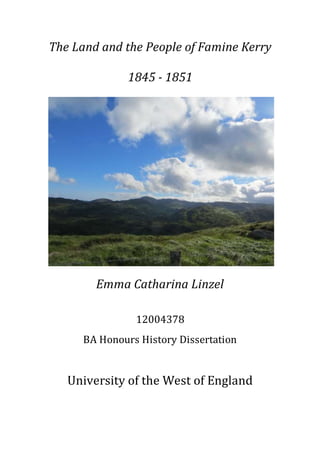 The Land and the People of Famine Kerry
1845 - 1851
Emma Catharina Linzel
12004378
BA Honours History Dissertation
University of the West of England
 