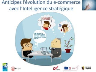 Anticipez l’évolution du e-commerce
   avec l’Intelligence stratégique
 