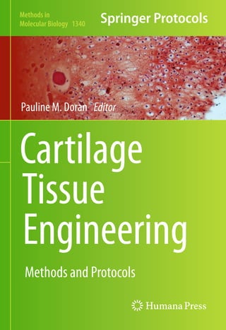 Cartilage
Tissue
Engineering
Pauline M. Doran Editor
Methods and Protocols
Methods in
Molecular Biology 1340
 