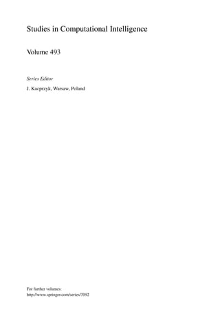 Studies in Computational Intelligence
Volume 493
Series Editor
J. Kacprzyk, Warsaw, Poland
For further volumes:
http://www.springer.com/series/7092
 
