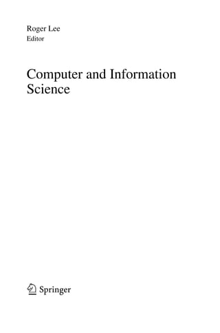 Roger Lee
Editor
Computer and Information
Science
ABC
 