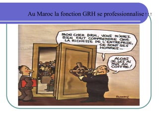 Au Maroc la fonction GRH se professionnalise ! ! !
 