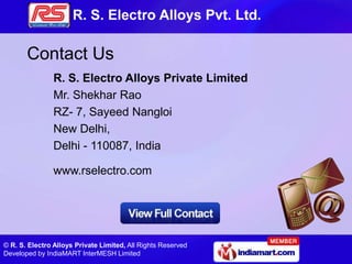 Contact Us
                R. S. Electro Alloys Private Limited
                Mr. Shekhar Rao
                RZ- 7, Say...