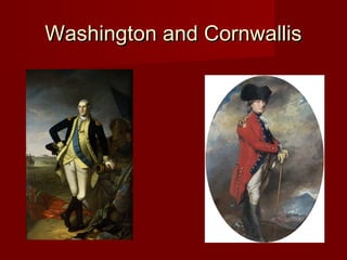Washington and CornwallisWashington and Cornwallis
 