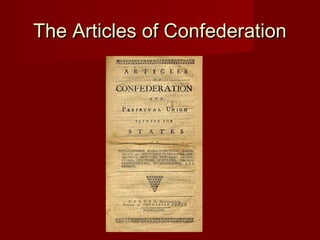 The Articles of ConfederationThe Articles of Confederation
 