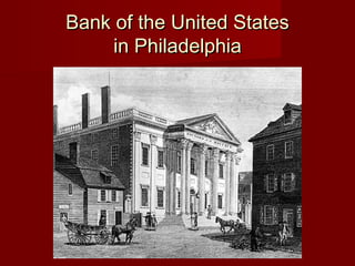 Bank of the United StatesBank of the United States
in Philadelphiain Philadelphia
 
