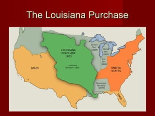 The Louisiana PurchaseThe Louisiana Purchase
 