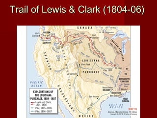 Trail of Lewis & Clark (1804-06)Trail of Lewis & Clark (1804-06)
 